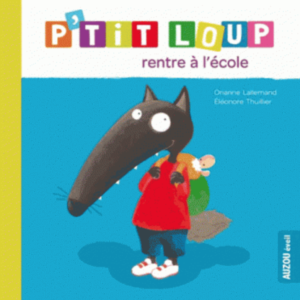 Livre pour enfants : P'tit Loup rentre à l'école